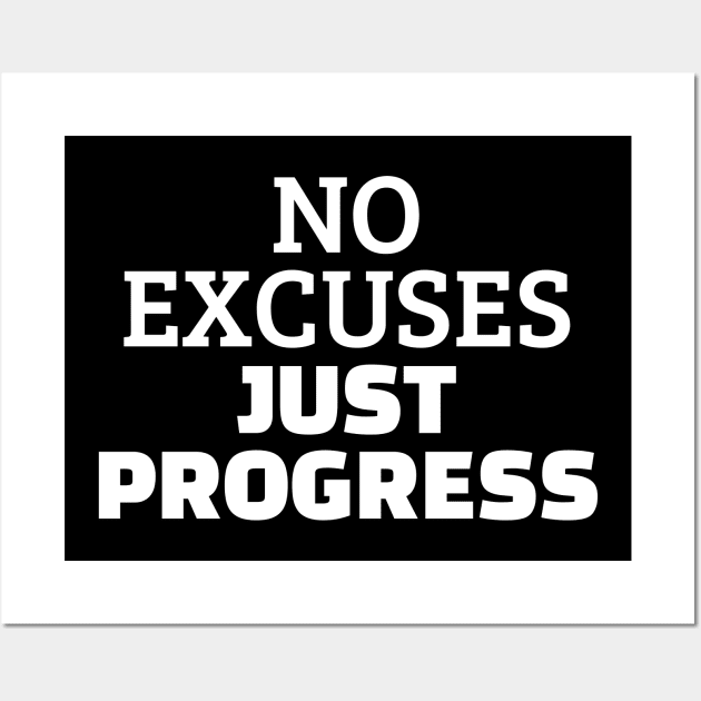 No Excuses Just Progress Wall Art by Texevod